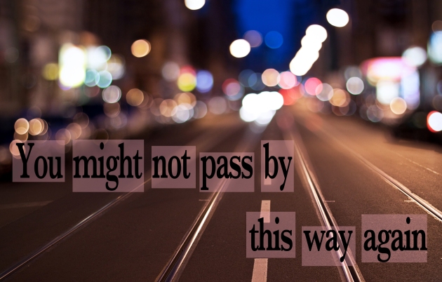 Pass by this way